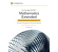 Cambridge IGCSE Mathematics Core and Extended. Extended Exam Preparation and Practice. Per le Scuole superiori. Con espansione online (Cambridge International IGCSE)