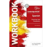 Cambridge IGCSE™ Spanish Grammar and Vocabulary Workbook
