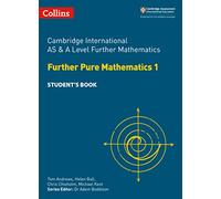 Cambridge International AS & A Level Further Mathematics Further Pure Mathematics 1 Student’s Book (Collins Cambridge International AS & A Level)