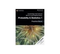 Cambridge International AS & A Level Mathematics: Probability & Statistics 1 Practice Book: Vol. 1