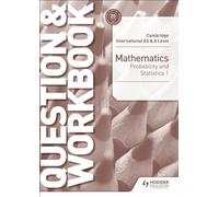 Cambridge International AS & A Level Mathematics Probability & Statistics 1 Question & Workbook: Hodder Education Group