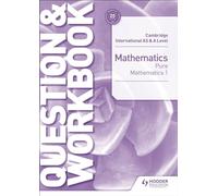 Cambridge International AS & A Level Mathematics Pure Mathematics 1 Question & Workbook: Hodder Education Group