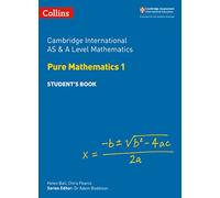 Cambridge International AS & A Level Mathematics Pure Mathematics 1 Student’s Book (Collins Cambridge International AS & A Level)
