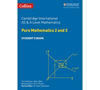 Cambridge International AS & A Level Mathematics Pure Mathematics 2 and 3 Student’s Book (Collins Cambridge International AS & A Level)