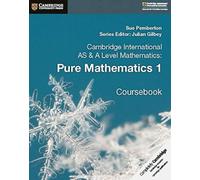 Cambridge International AS & A Level Matemáticas – Matemáticas Puras – Libro de texto (Vol. 1)