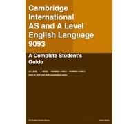 CAMBRIDGE INTERNATIONAL AS AND A LEVEL English Language 9093: A Complete Student's Guide: 1 (The English Scholar)
