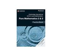 Cambridge international AS and A Level mathematics. Pure mathematics. Practice book. Per le Scuole superiori (Vol. 2-3)