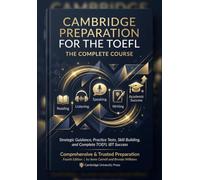 Cambridge Preparation for the TOEFL Test: The Complete Practice Course: Reading, Listening, Speaking, and Writing Practice Tests with Audio ... (Global English Exam Academy (GEEA) Series)