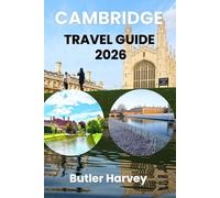 Cambridge Travel Guide 2026: The Ultimate Insider's Companion to England's Most Beautiful University City - Colleges, Punting on the Cam, Free ... Perfect Day Trips (Baecation to the World)
