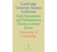 Cambridge University Statutes Collection: Early Documents and Parliamentary Election Letters Patent
