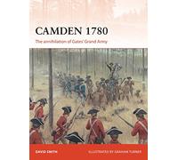 Camden 1780: The annihilation of Gates’ Grand Army: 292 (Campaign)