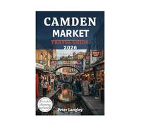 CAMDEN MARKET TRAVEL GUIDE: A Picture-Perfect Guide to London's Most Iconic Market (PLACES TO VISIT IN LONDON)