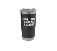 Came I Saw I Forgot What I Was Doing Funny Sarcastic Quote Vaso térmico de acero inoxidable de doble pared
