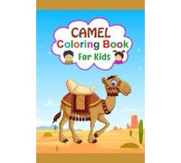 Camel Coloring and Drawing Book for Kids: Fun and Educational Desert Animal Adventures
