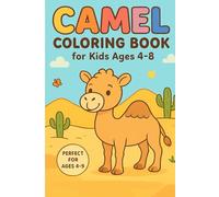 Camel Coloring Book for Kids Ages 4-8: Fun, Cute & Easy Desert Animal Coloring Pages for Children | Simple Illustrations for Learning, Creativity & ... for Toddlers, Preschoolers & Little Artists