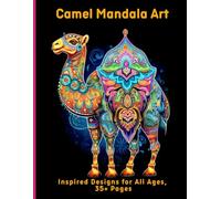 Camel Mandala Art: Inspired Designs for All Ages, 35+ Pages