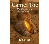 Camel Toe: The Memoirs of a Desert Casanova: 1 (Camel collection)
