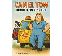 CAMEL TOW: HOOKED ON TROUBLE (Truth Frankly Books)