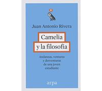 Camelia y la filosofía: Andanzas, venturas y desventuras de una joven estudiante