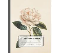 Camellia Bloom Composition Notebook | College Ruled Vintage Floral Journal for Students & Writers: A soft pastel writing diary for everyday thoughts, study notes, and personal reflection