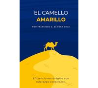 CAMELLO AMARILLO: Eficiencia y sustentabilidad con liderazgo consciente