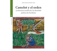 Camelot y el orden: La literatura medieval y la identidad política de Occidente (Estudios históricos La Olmeda)