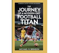 CAMERON CARTER-VICKERS BIOGRAPHY: The Journey of a Modern-Day Football Titan