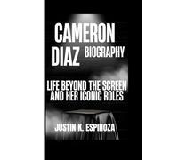 Cameron Diaz Biography: Life Beyond the Screen and Her Iconic Roles