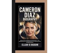 CAMERON DIAZ BIOGRAPHY: Stories of Fame, Challenges, and Achievements - From Modeling Dreams to Hollywood Success, The Inspiring Journey of a Beloved Actress