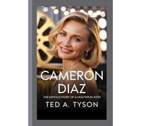 Cameron Diaz: The Untold Story of a Hollywood Icon