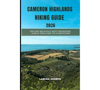 CAMERON HIGHLANDS HIKING GUIDE 2026: Explore Malaysia’s Misty Mountains, Jungle Trails and Tea Plantations (BEYOND THE SUMMIT)