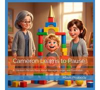 Cameron Learns to Pause: A Children's Picture Book About Managing Anger and Frustration