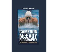 CAMERON MCEVOY BIOGRAPHY: The Making of a Swimming Star