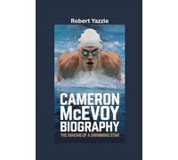 CAMERON MCEVOY BIOGRAPHY: The Making of a Swimming Star