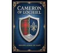 Cameron of Lochiel: A French Canadian historical romance about friendship, loyalty, family honor, and divided nations during New France’s dramatic fall