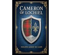 Cameron of Lochiel: A French Canadian historical romance about friendship, loyalty, family honor, and divided nations during New France’s dramatic fall