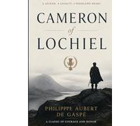 Cameron of Lochiel: The Brave Scottish Tale of Loyalty, Love, and War