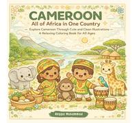 CAMEROON - All of Africa in One Country: Explore Cameroon Through Cute and Clean Illustrations of Forests, Rivers, Coastal Scenes, Cultural Dress, ... Life - A Relaxing Coloring Book for All Ages