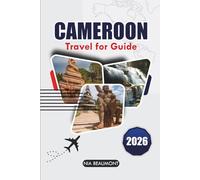 Cameroon Travel Guide 2026: Explore Yaoundé, Douala, Mount Cameroon, Kribi Beaches, National Parks, and Authentic Local Culture