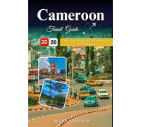 CAMEROON TRAVEL GUIDE 2026 (Full Color): Eat, Stay, Move, and Explore Across All Ten Regions