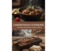 Cameroonian Cookbook: A Journey Through the Heart of Africa