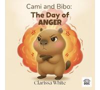 Cami and Bibo: The Day of Anger: A gentle story to help children understand big feelings and calm their anger