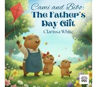 Cami and Bibo: The Father’s Day Gift: A Heartwarming Story About Love and Family