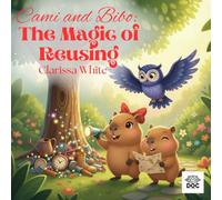 Cami and Bibo: The Magic of Reuse: A soothing bedtime picture book that helps children relax while learning about creativity and nature.
