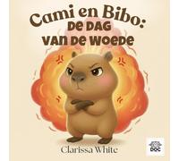 Cami en Bibo: De Dag van de Woede: Een liefdevol prentenboek om kinderen te helpen met boosheid, emoties en emotieregulatie (2-7 jaar)