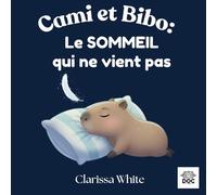 Cami et Bibo: Le SOMMEIL qui ne vient pas: Une histoire douce pour apaiser les enfants et les aider à trouver le sommeil