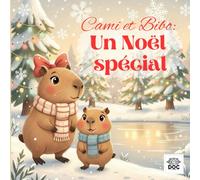 Cami et Bibo : Un Noël spécial: Un conte illustré sur le vrai sens de Noël