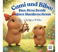 Cami und Bibo: Das Geschenk eines Dankeschöns: Eine liebevolle Geschichte über Dankbarkeit, Freundlichkeit und gemeinsame Familienmomente - für Eltern und Großeltern zum Vorlesen