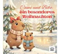 Cami und Bibo: Ein besonderes Weihnachten: Ein illustriertes Märchen über die wahre Bedeutung von Weihnachten
