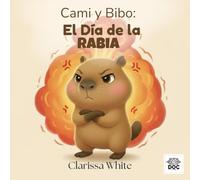 Cami y Bibo: El Día de la Rabia: Una historia para ayudar a los niños a comprender y calmar la rabia